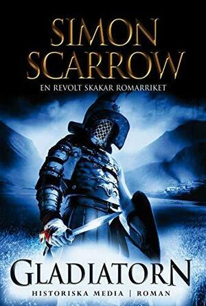 Gladiatorn by Simon Scarrow, Simon Scarrow