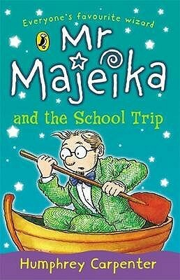 Mr. Majeika and the School Trip by Humphrey Carpenter