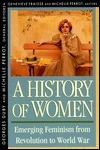 A History of Women in the West, Vol 4. Emerging Feminism from Revolution to World War by Arthur Goldhammer, Michelle Perrot, Geneviève Fraisse