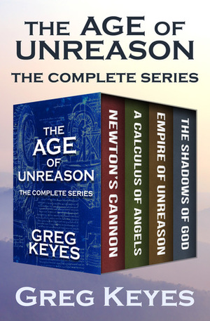 The Age of Unreason: The Complete Series by Greg Keyes