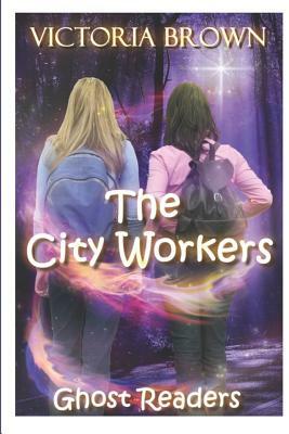 The City Workers: Ghost Readers by Victoria Brown