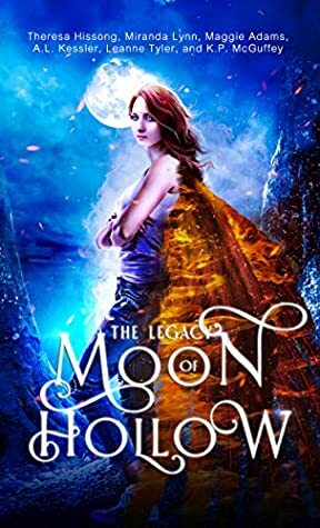 The Legacy of Moon Hollow (A Paranormal Romance Anthology) by Leanne Tyler, Miranda Lynn, Maggie Adams, Theresa Hissong, K.P. McGuffey, A.L. Kessler