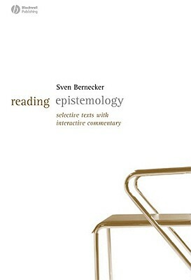 Reading Epistemology: Selected Texts with Interactive Commentary by Sven Bernecker