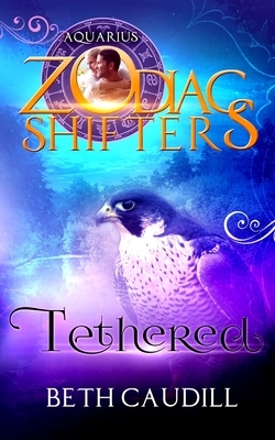 Tethered: A Zodiac Shifters Paranormal Romance: Aquarius by Zodiac Shifters, Beth Caudill