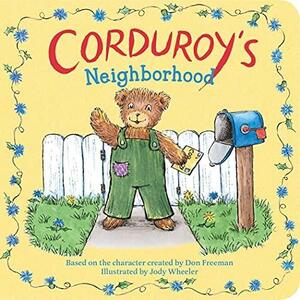 Corduroy's Neighborhood by Don Freeman, Jody Wheeler