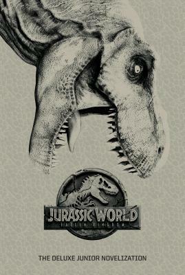 Jurassic World: Fallen Kingdom: The Deluxe Junior Novelization (Jurassic World: Fallen Kingdom) by David Lewman