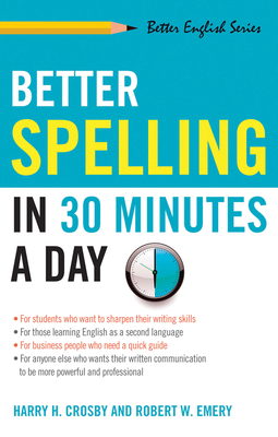 Better Spelling in 30 Minutes a Day by Robert Emery, Harry Crosby