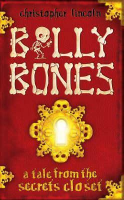 Billy Bones: A Tale from the Secrets Closet. Christopher Lincoln by Christopher Lincoln