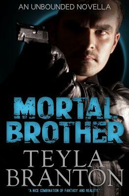 Mortal Brother (An Unbounded Novella) by Teyla Branton