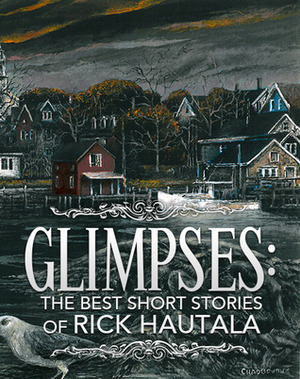 Glimpses: The Best Short Stories of Rick Hautala by Rick Hautala