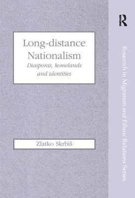 Long-Distance Nationalism: Diasporas, Homelands and Identities by Zlatko Skrbis