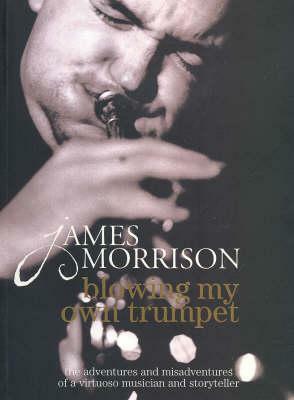 Blowing My Own Trumpet by James Morrison