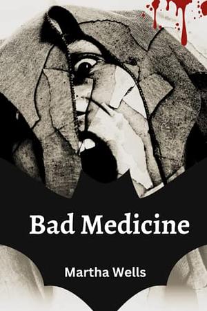 Bad Medicine by Martha Wells