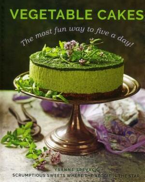Vegetable Cakes: The Most Fun Way to Five a Day! Scrumptious Sweets Where the Veggie Is the Star by Ysanne Spevack