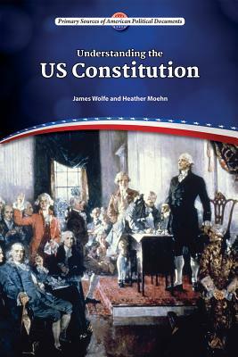 Understanding the Us Constitution by James Wolfe, Heather Moehn