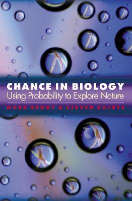 Chance in Biology: Using Probability to Explore Nature by Steven Gaines, Mark W. Denny