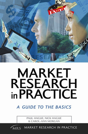 Market Research in Practice by Paul N. Hague, Nick Hague