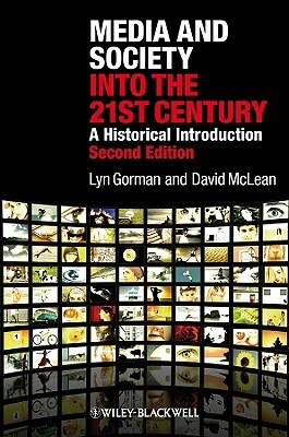 Media and Society Into the 21st Century: A Historical Introduction by Lyn Gorman, David McLean