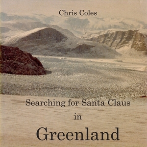 Searching for Santa Claus in Greenland by Chris Coles