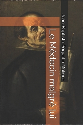 Le Médecin malgré lui by Molière