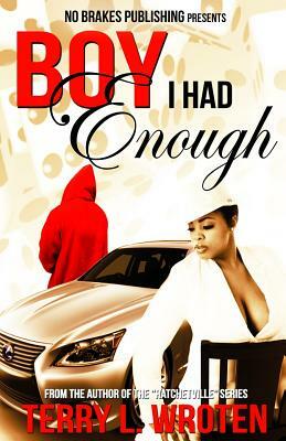 Boy I Had Enough by Terry L. Wroten