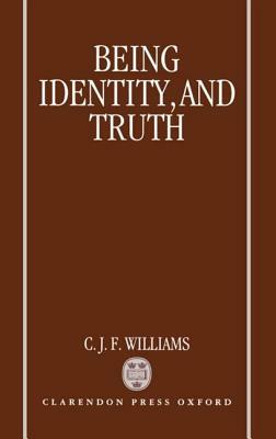 Being, Identity, and Truth by C. J. F. Williams