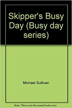 Skipper's Busy Day by Simon McBride, Michael Sullivan