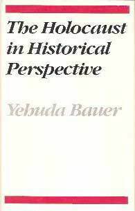 The Holocaust In Historical Perspective (Samuel and Althea Stroum Lectures in Jewish Studies) by Yehuda Bauer