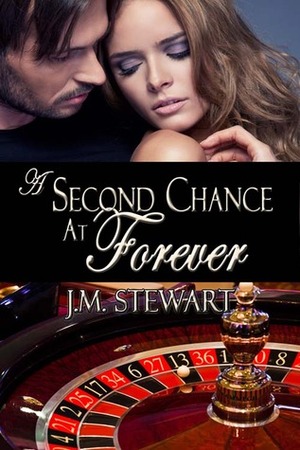 A Second Chance at Forever by J.M. Stewart