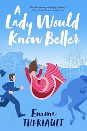 A Lady Would Know Better by Emma Theriault