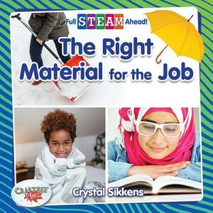 The Right Material for the Job by Crystal Sikkens