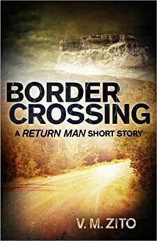 Border Crossing: A Return Man Short Story by V.M. Zito