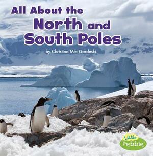 All about the North and South Poles by Christina MIA Gardeski