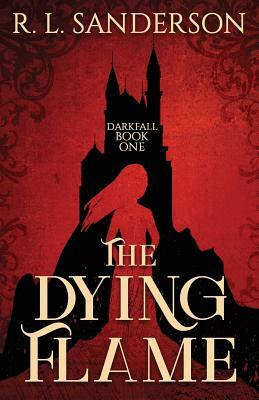The Dying Flame by R. L. Sanderson