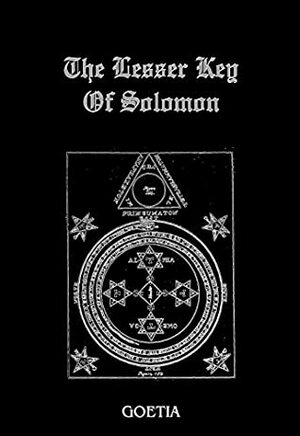 The Lesser Key of Solomon by S.L. MacGregor Mathers, Unknown, Aleister Crowley