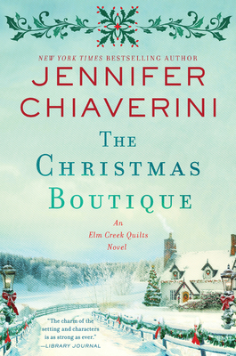 The Christmas Boutique: An ELM Creek Quilts Novel by Jennifer Chiaverini