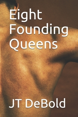 Eight Founding Queens by Jt Debold