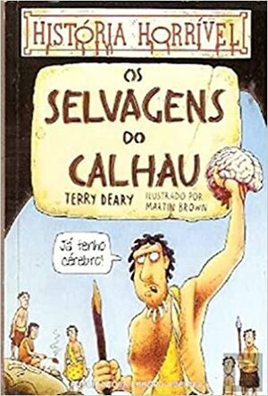 Os Selvagens do Calhau by Terry Deary