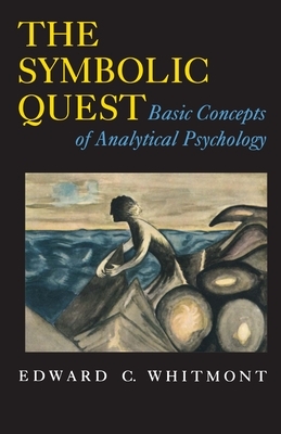 The Symbolic Quest: Basic Concepts of Analytical Psychology - Expanded Edition by Edward C. Whitmont