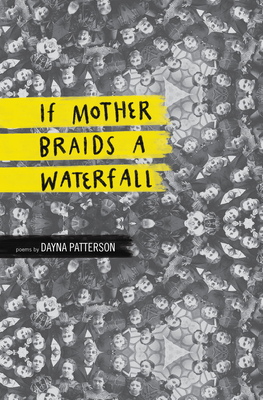 If Mother Braids a Waterfall by Dayna Patterson