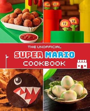 The Unofficial Super Mario Cookbook by Tom Grimm
