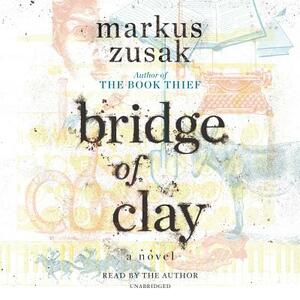 Bridge of Clay by Markus Zusak