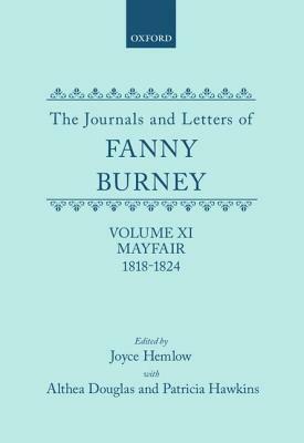 The Journals and Letters of Fanny Burney (Madame d'Arblay) Volume XI: Mayfair 1818-1824: Letters 1180-1354 by Fanny Burney