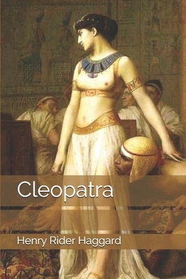 Cleopatra by H. Rider Haggard