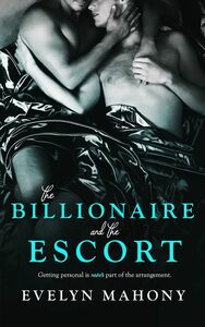 The Billionaire and the Escort by Evelyn Mahony