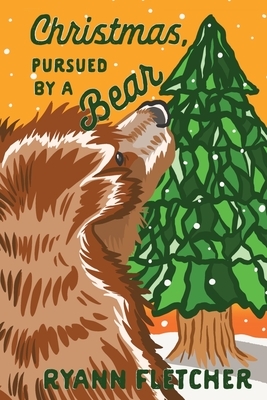 Christmas, Pursued by a Bear by Ryann Fletcher