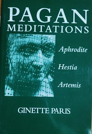 Pagan Meditations by Ginette Paris