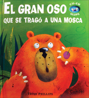 El gran oso que se tragó a una mosca by Trish Phillips