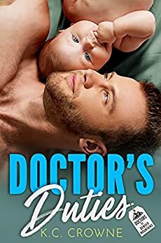 Doctor's Duties: A Secret Baby Romance by K.C. Crowne