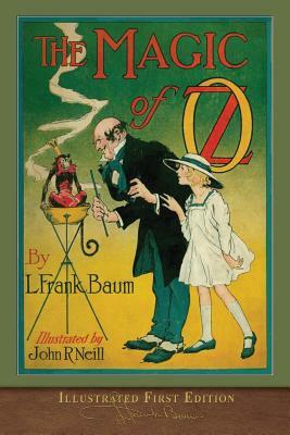 The Magic of Oz: Illustrated First Edition by L. Frank Baum